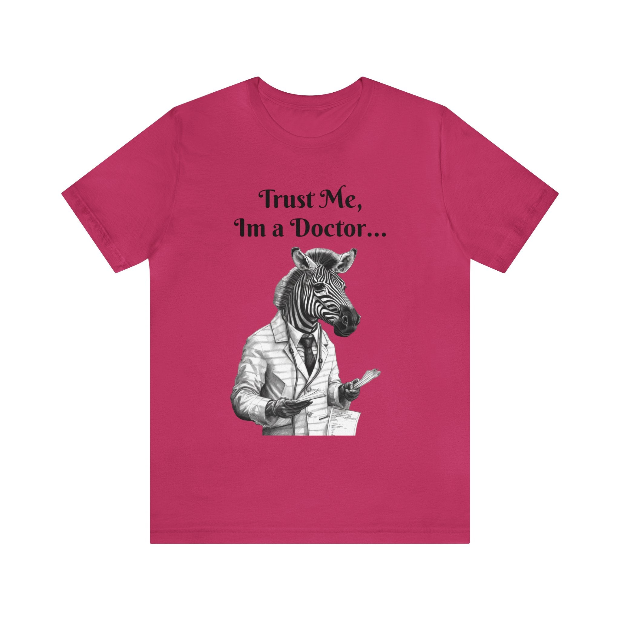 Perfect T-Shirt for Wear on Casual Fridays! "Trust me, I'm a Doctor..."Animal Lover Unisex Jersey Short Sleeve Tee - Quirky Medical Humor for Charismatic Medical Students and Medical Personnel Who Want to Make an Impression.