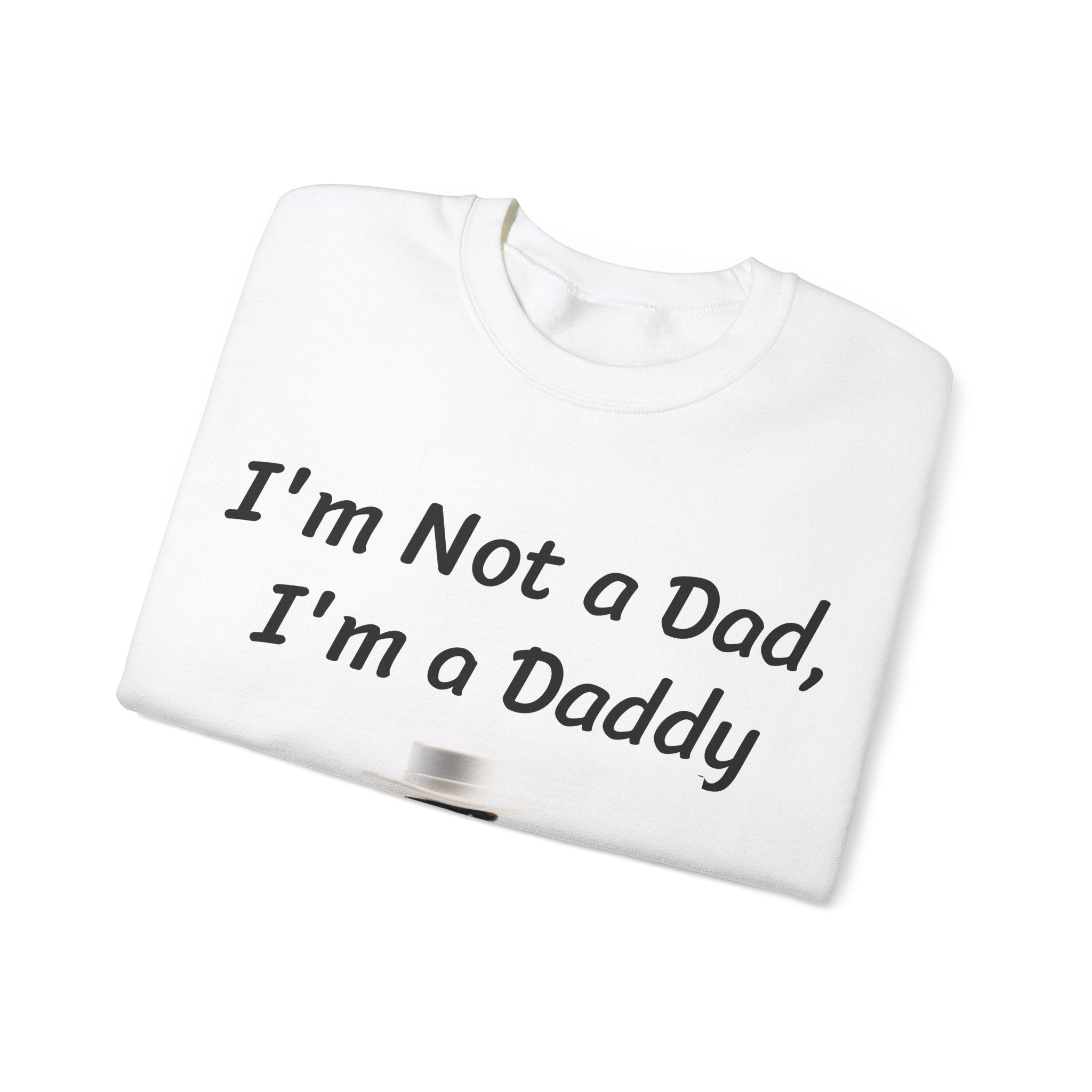 Unique Shirt to Keep You Warm on Those Cold Days. Elevate Your Style with the 'I'm Not a Dad, I'm a Daddy' Unisex Heavy Blend™ Crewneck Funny Sweatshirt - A Playful Expression of Fatherhood!