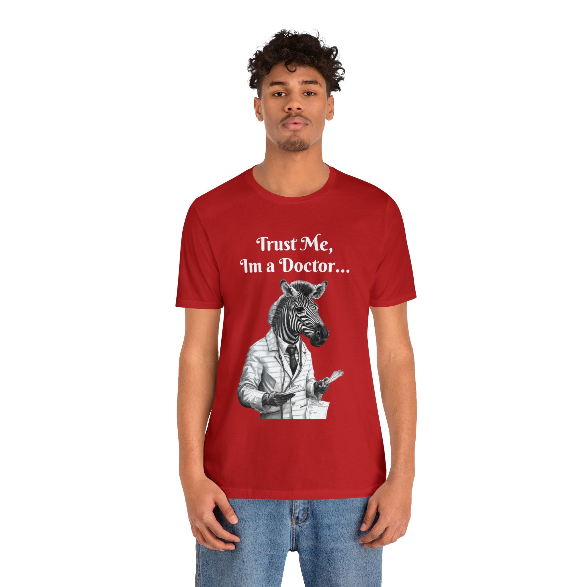 Perfect T-Shirt for Wear on Casual Fridays! "Trust me, I'm a Doctor..."Animal Lover Unisex Jersey Short Sleeve Tee - Quirky Medical Humor for Charismatic Medical Students and Medical Personnel Who Want to Make an Impression.