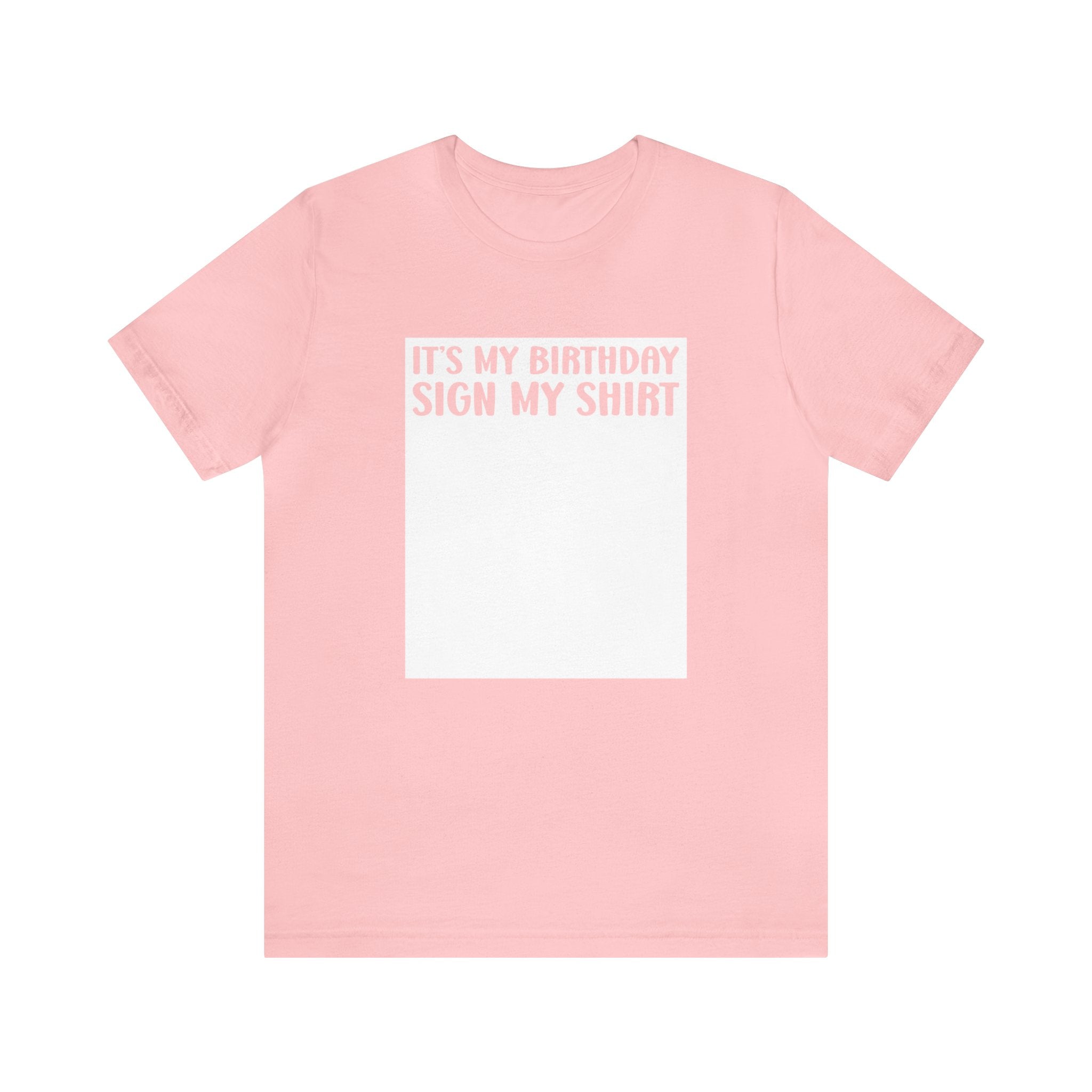 It's My Birthday Sign My Shirt Unisex Jersey Short Sleeve Tee - The Ultimate Birthday Party Keepsake Tee for Memorable Celebrations