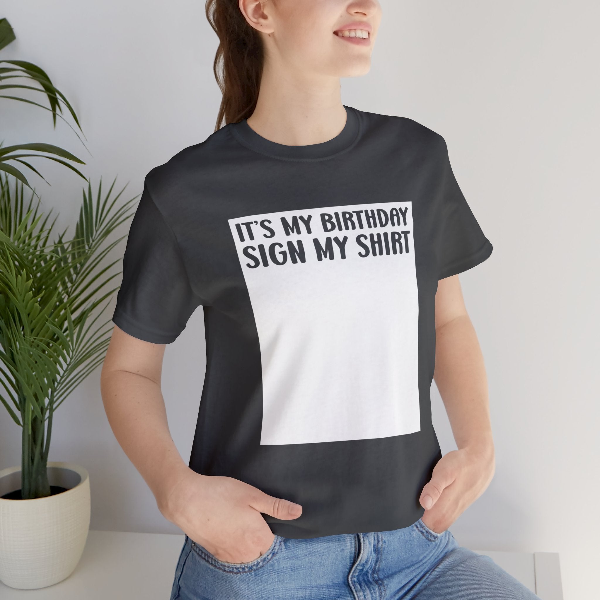 It's My Birthday Sign My Shirt Unisex Jersey Short Sleeve Tee 