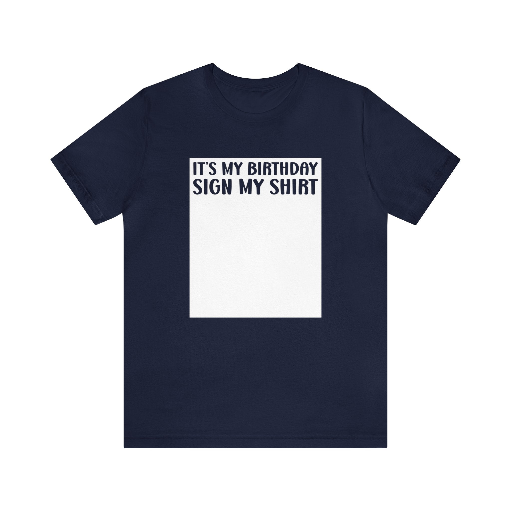 It's My Birthday Sign My Shirt Unisex Jersey Short Sleeve Tee - The Ultimate Birthday Party Keepsake Tee for Memorable Celebrations