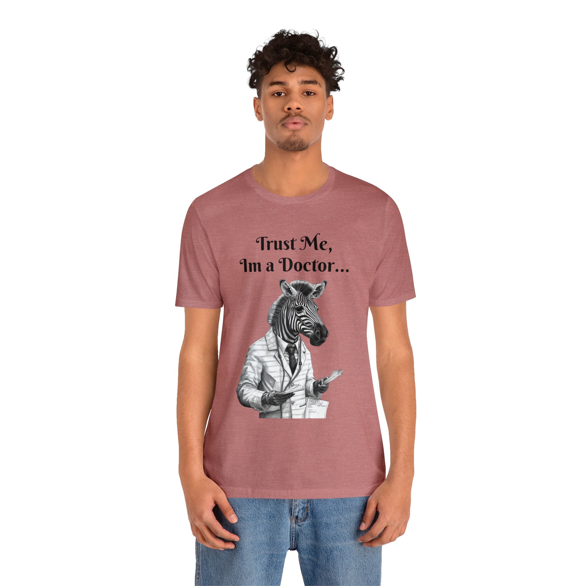 Perfect T-Shirt for Wear on Casual Fridays! "Trust me, I'm a Doctor..."Animal Lover Unisex Jersey Short Sleeve Tee - Quirky Medical Humor for Charismatic Medical Students and Medical Personnel Who Want to Make an Impression.