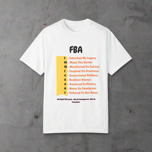 FBA Heritage IMMIGRANT Tee – Anchored in History, Never an Immigrant Unisex Garment-Dyed T-shirt