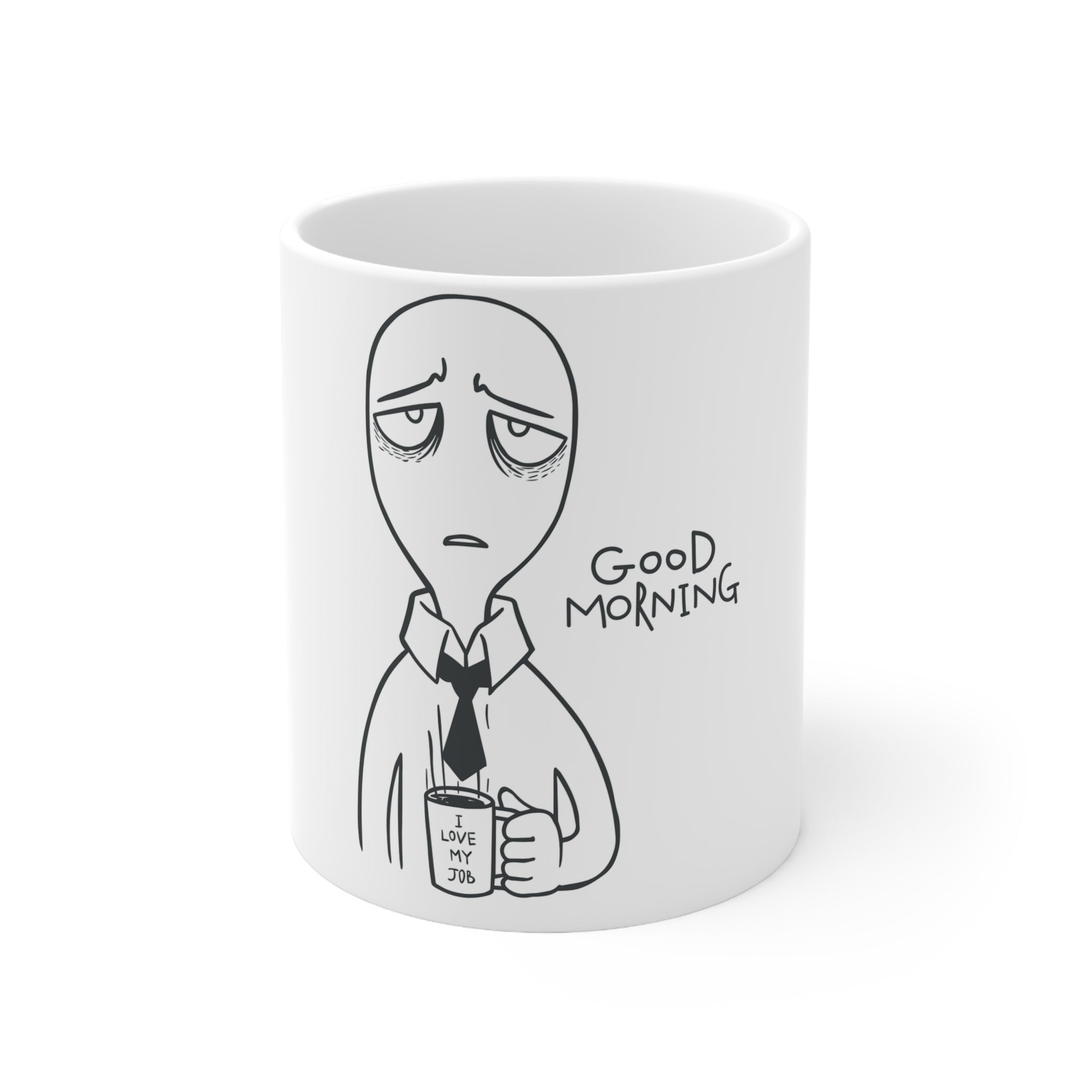 Start Your Day with a Chuckle: 'Good Morning...Love My Job...' Sarcastic Pencil Drawn Ceramic Mug 11oz - A Humorous Twist to Your Morning Routine