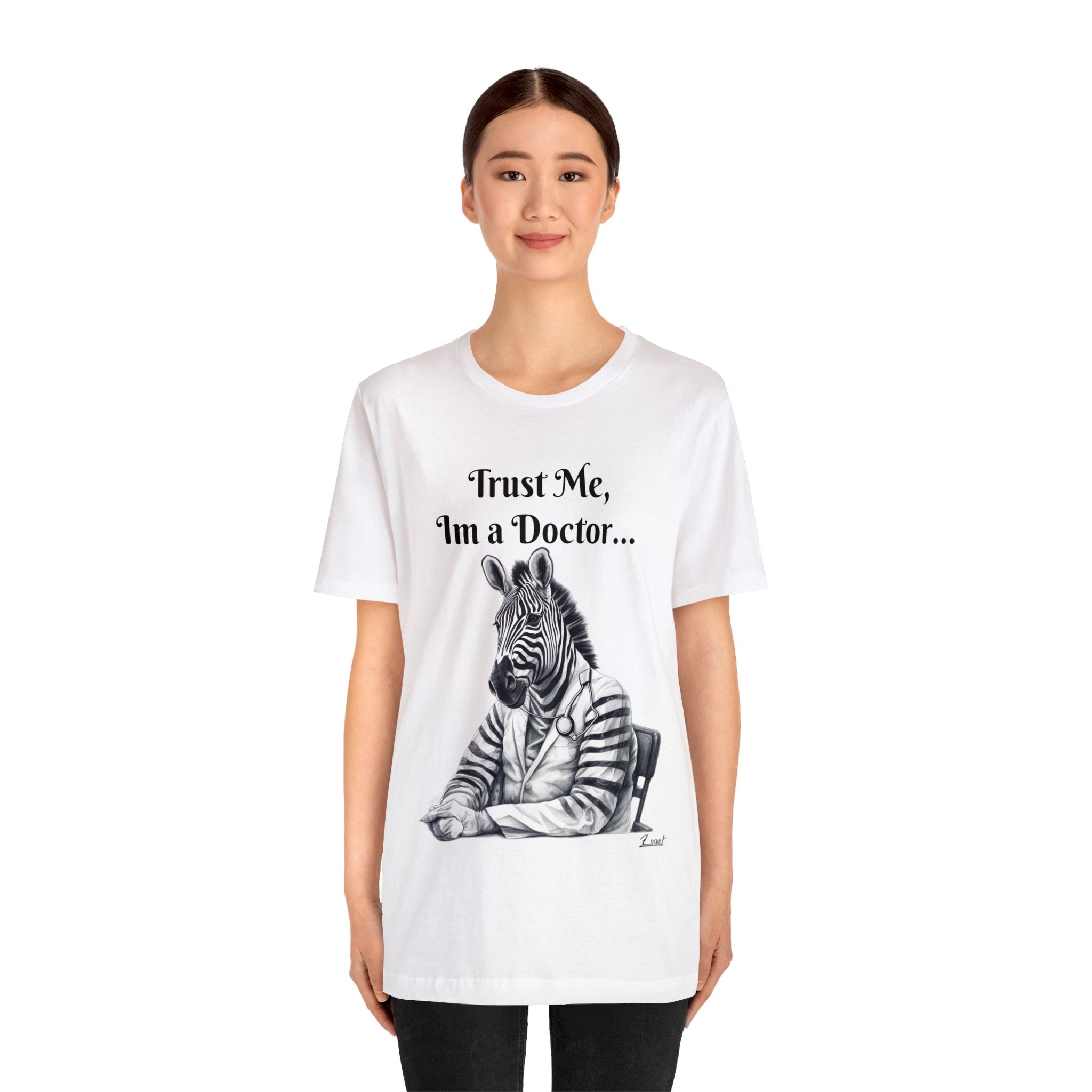 Perfect for the Medical Office Staff with a Sense of Humor. "Trust me, I'm a Doctor..." Animal Lover Unisex Jersey Short Sleeve Tee - Show Your Wild Side with Medical Flair