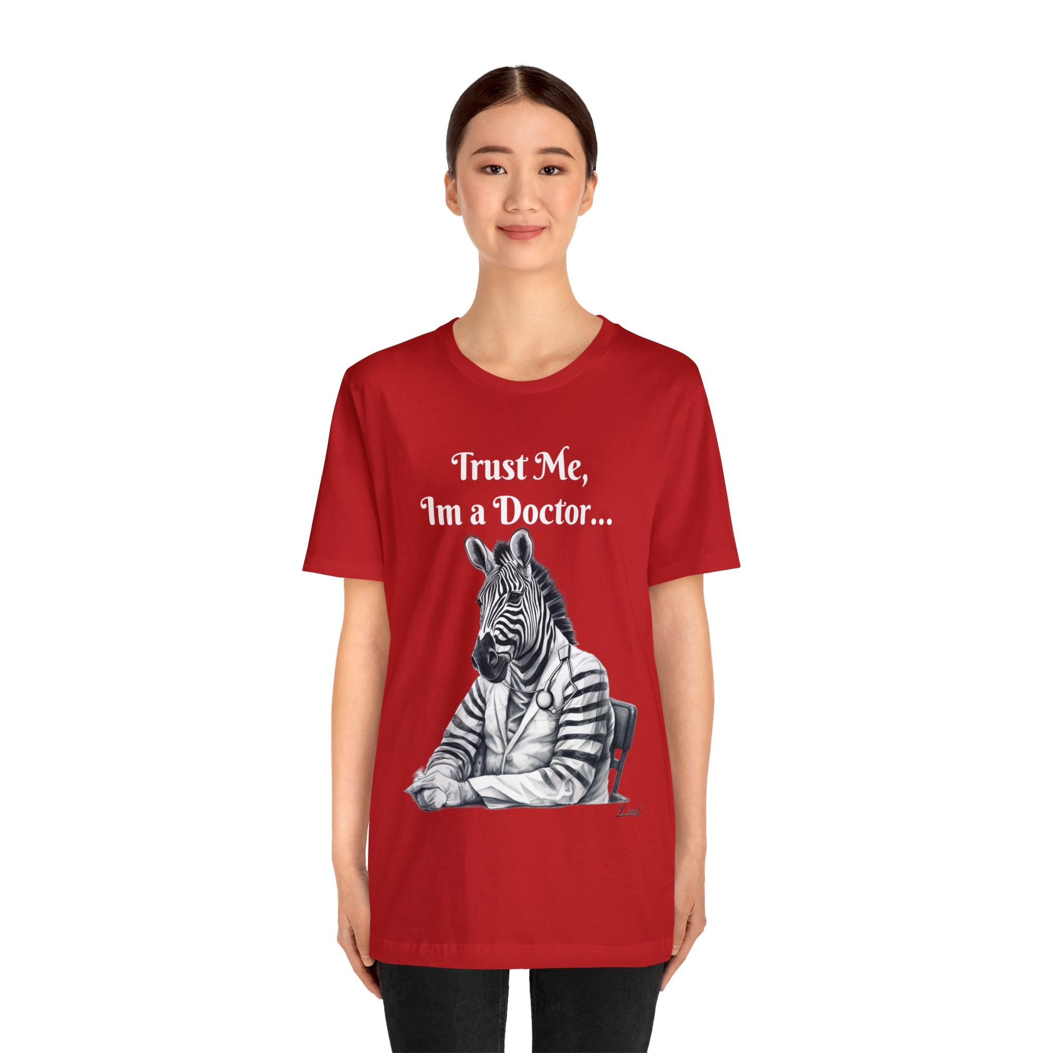 Perfect for the Medical Office Staff with a Sense of Humor. "Trust me, I'm a Doctor..." Animal Lover Unisex Jersey Short Sleeve Tee - Show Your Wild Side with Medical Flair