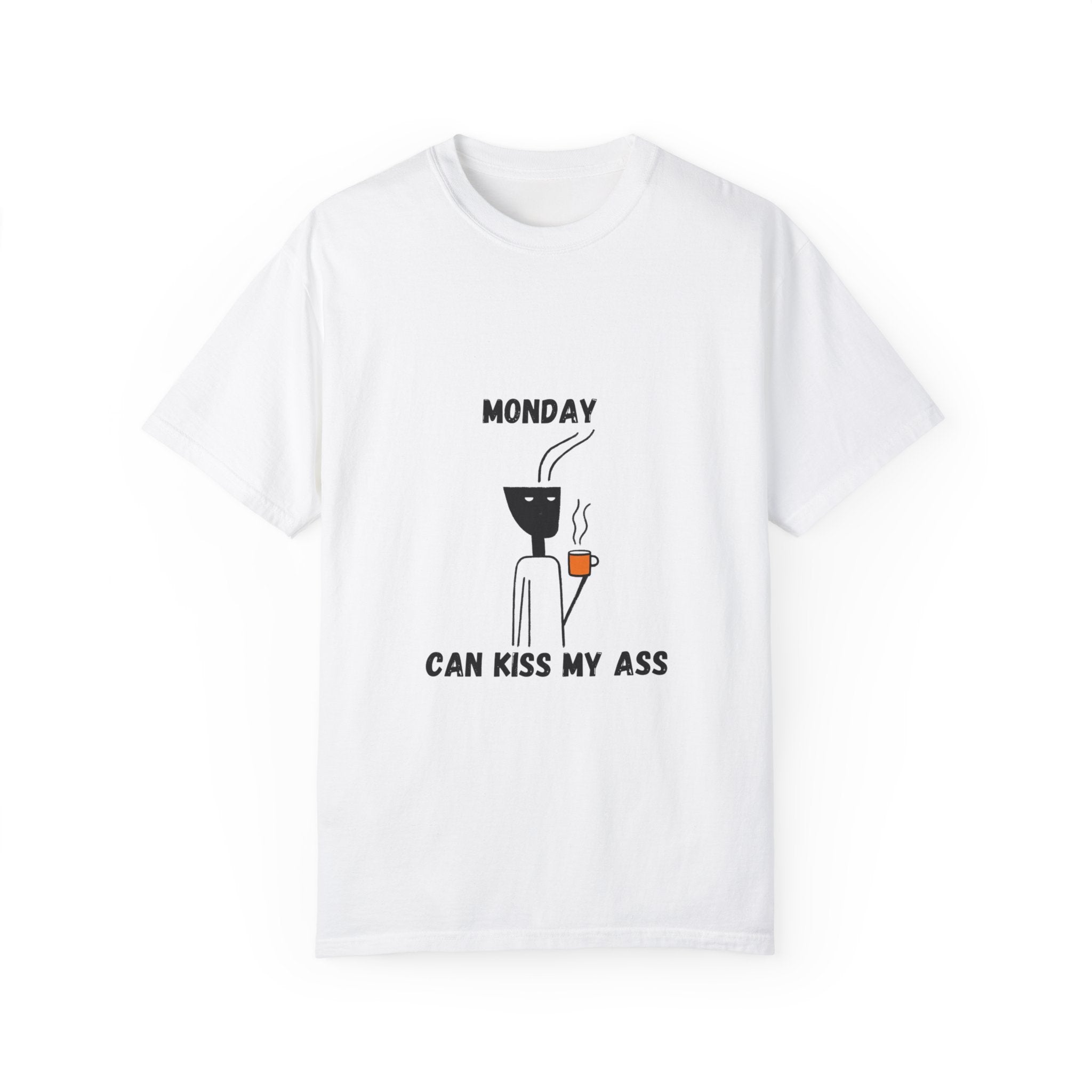 Monday Can Kiss My Ass - Funny Women's Garment-Dyed T-Shirt for Everyday Comfort and Style