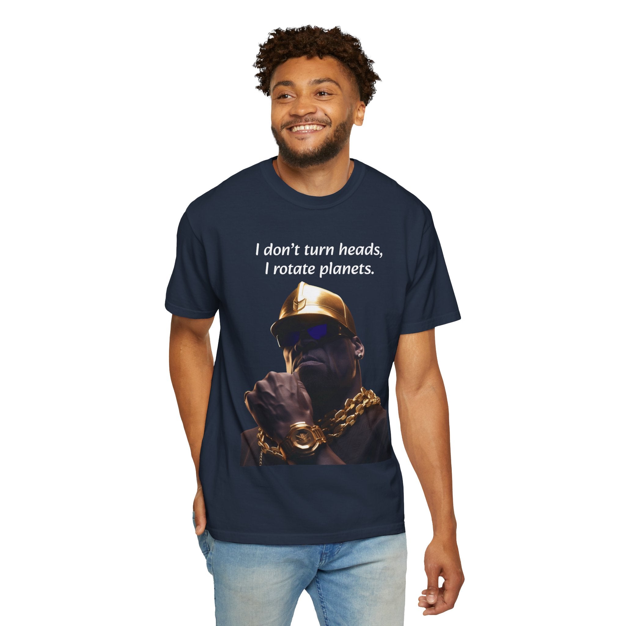 Lyrically Mad Titan T-Shirt: 'I Don't Turn Heads, I Rotate Planets' Hip Hop Unisex Garment-Dyed Tee - Cosmic Warlord Inspired Urban Wear