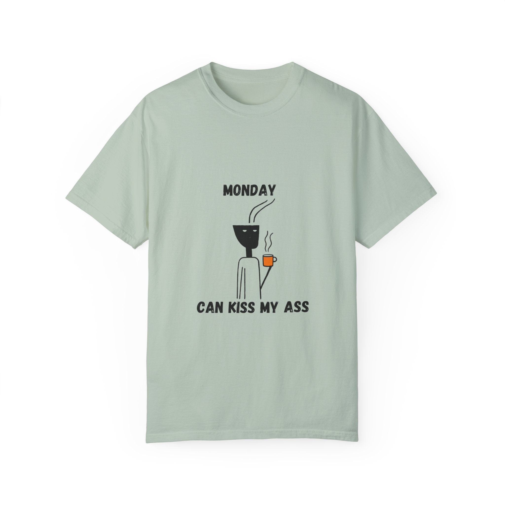 Monday Can Kiss My Ass - Funny Women's Garment-Dyed T-Shirt for Everyday Comfort and Style