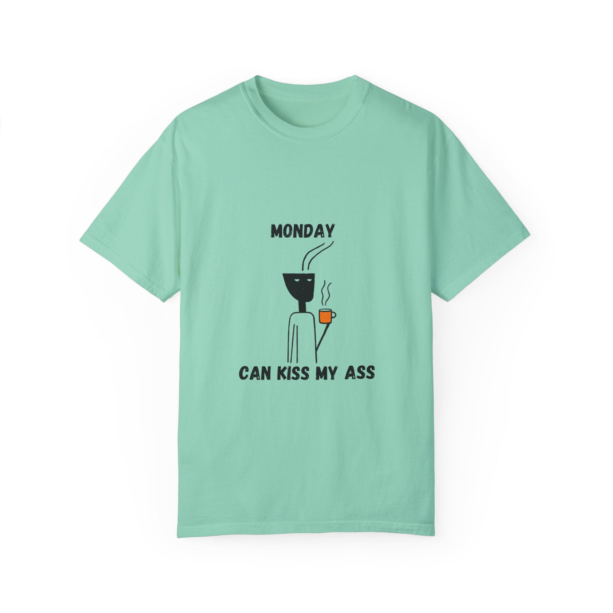 Monday Can Kiss My Ass - Funny Women's Garment-Dyed T-Shirt for Everyday Comfort and Style