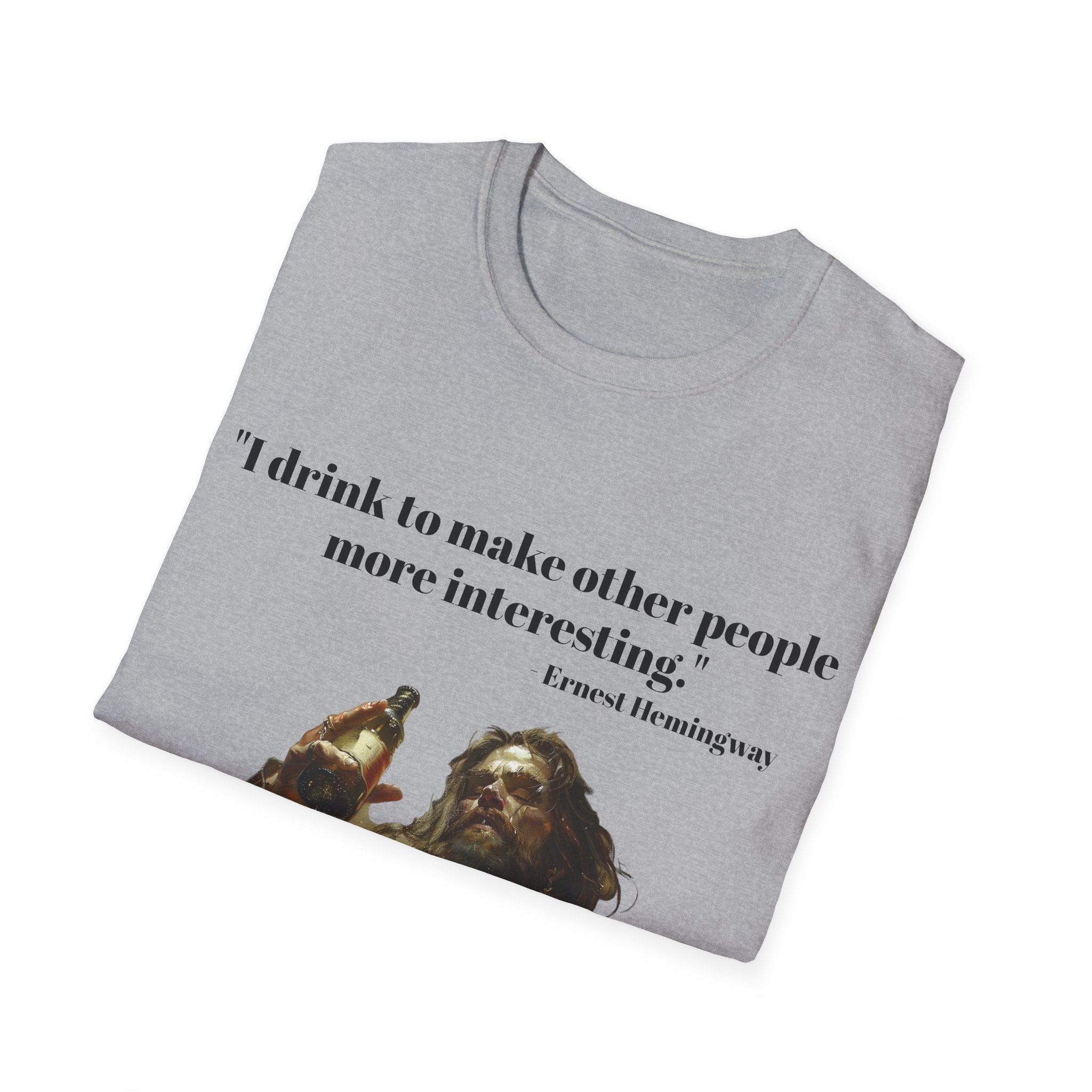 Witty Sips: 'I Drink to Make Other People More Interesting' - Ernest Hemingway Quote Unisex Softstyle T-Shirt