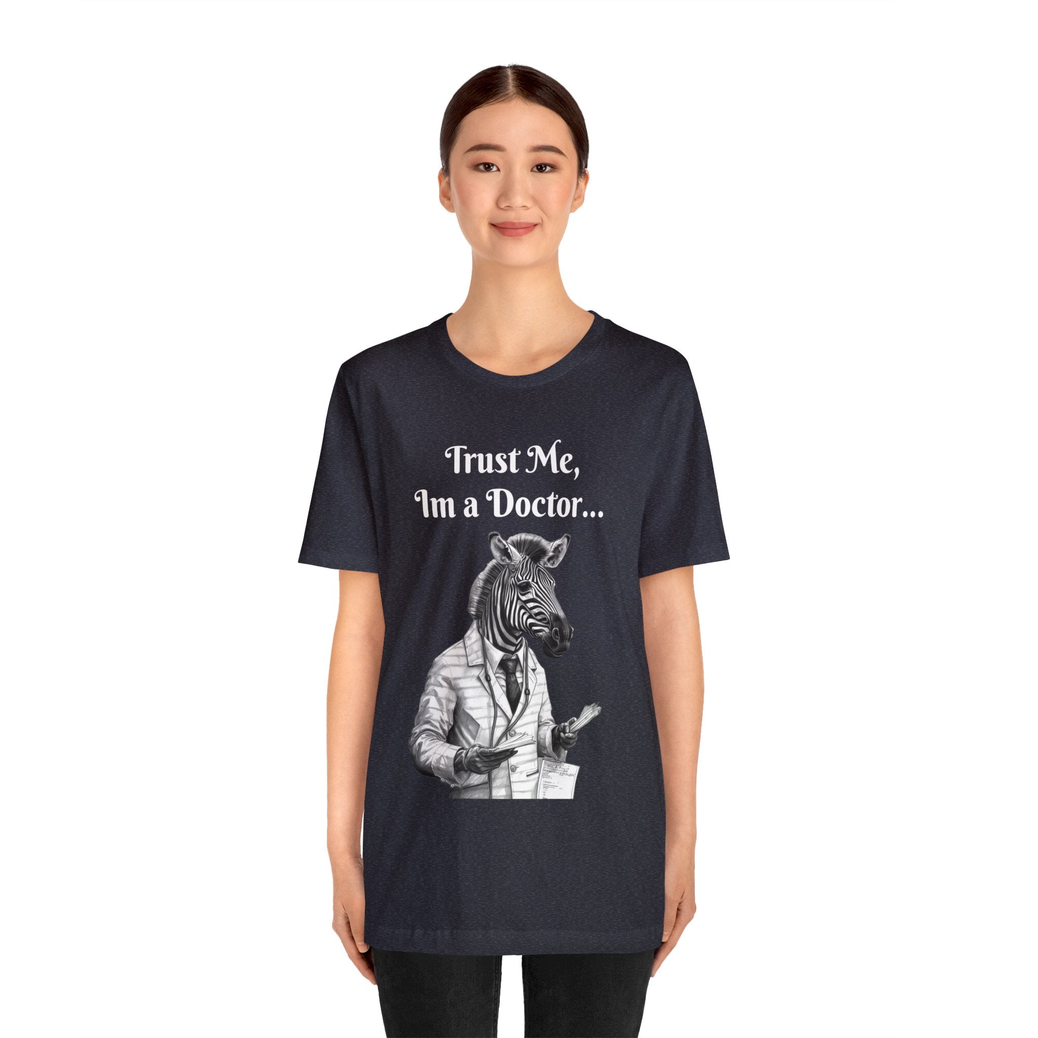 Perfect T-Shirt for Wear on Casual Fridays! "Trust me, I'm a Doctor..."Animal Lover Unisex Jersey Short Sleeve Tee - Quirky Medical Humor for Charismatic Medical Students and Medical Personnel Who Want to Make an Impression.