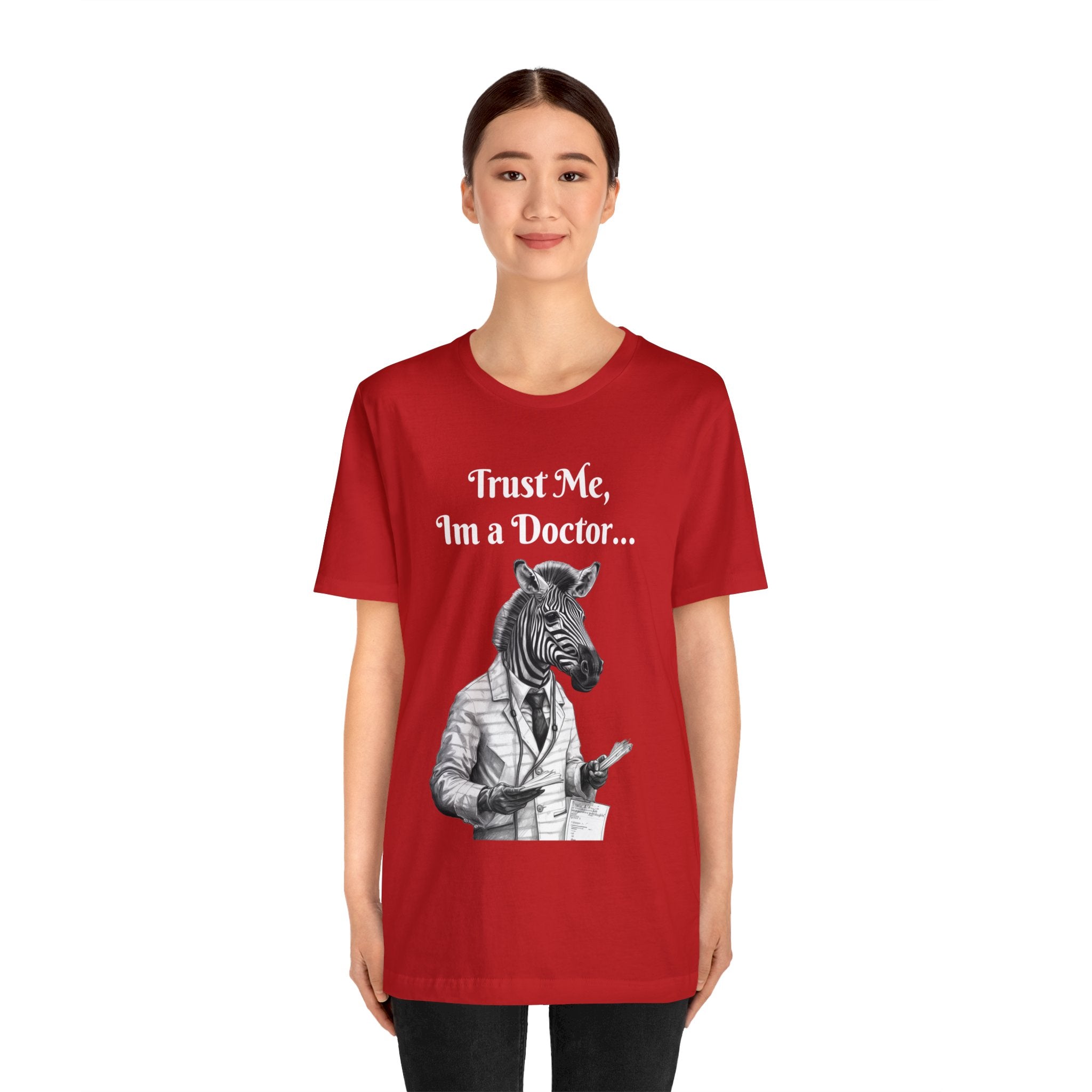 Perfect T-Shirt for Wear on Casual Fridays! "Trust me, I'm a Doctor..."Animal Lover Unisex Jersey Short Sleeve Tee - Quirky Medical Humor for Charismatic Medical Students and Medical Personnel Who Want to Make an Impression.