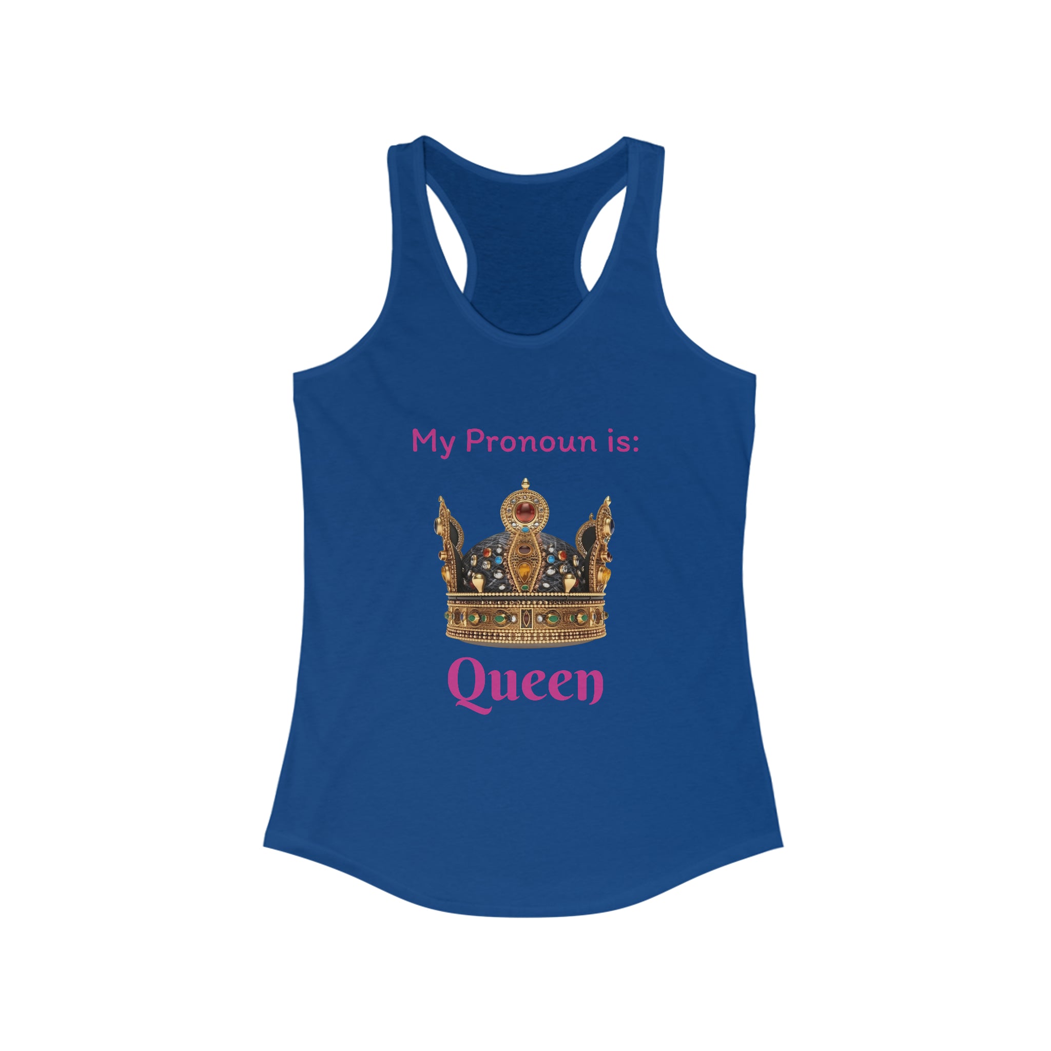 My Pronoun is...Queen Women's Ideal Racerback Tank - Empowering Gender Identity Expression | Stylish and Comfortable Sleeveless Top