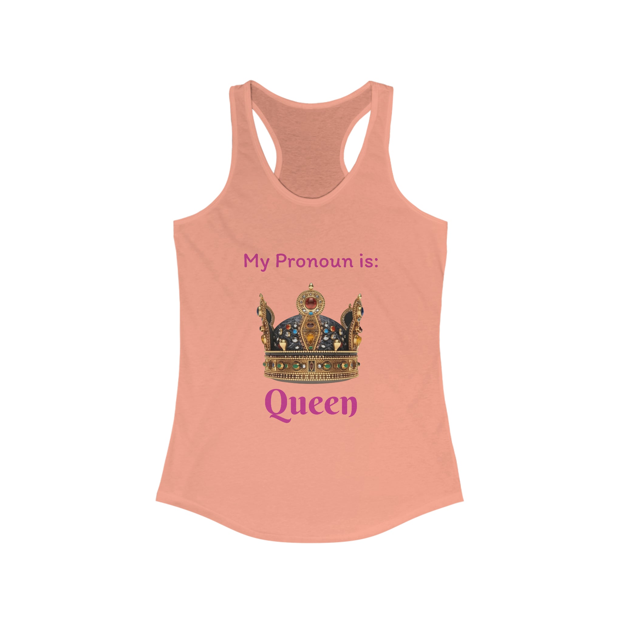 My Pronoun is...Queen Women's Ideal Racerback Tank - Empowering Gender Identity Expression | Stylish and Comfortable Sleeveless Top