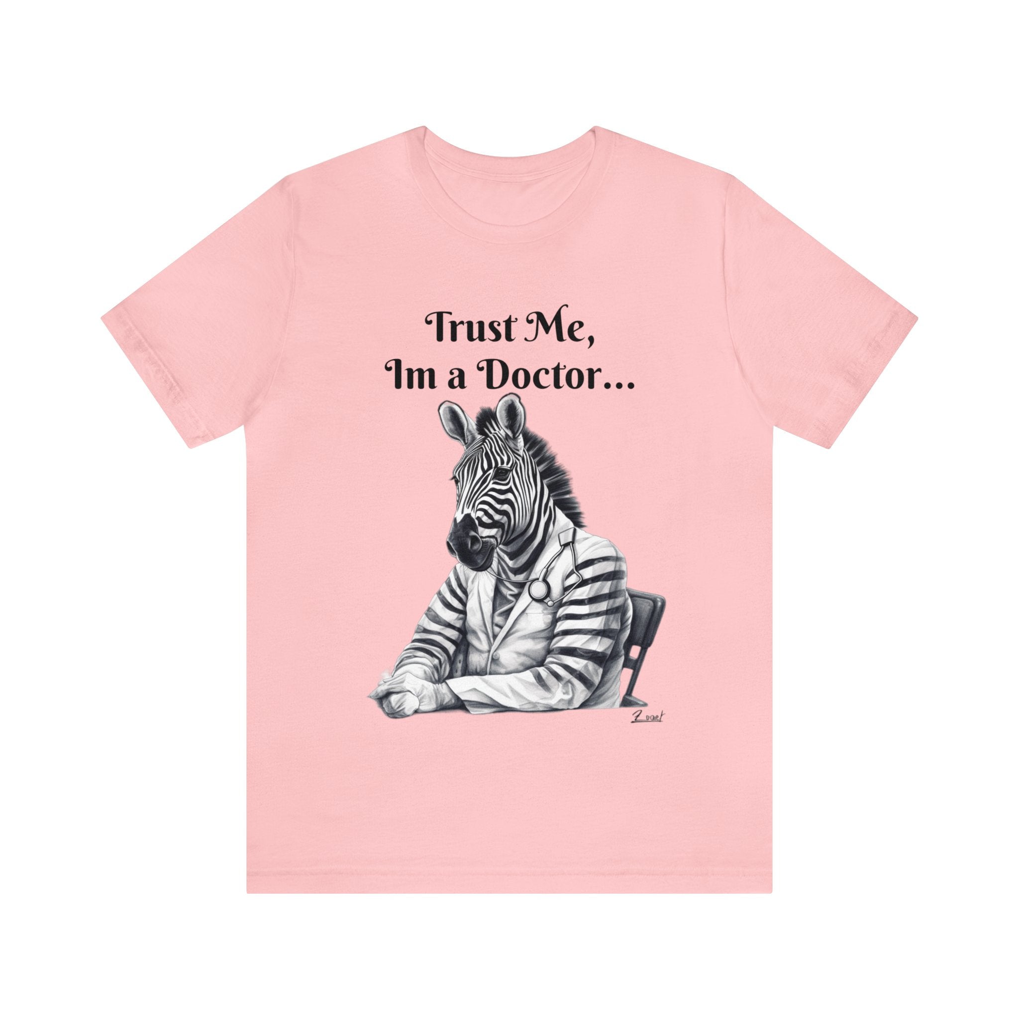 Perfect for the Medical Office Staff with a Sense of Humor. "Trust me, I'm a Doctor..." Animal Lover Unisex Jersey Short Sleeve Tee - Show Your Wild Side with Medical Flair