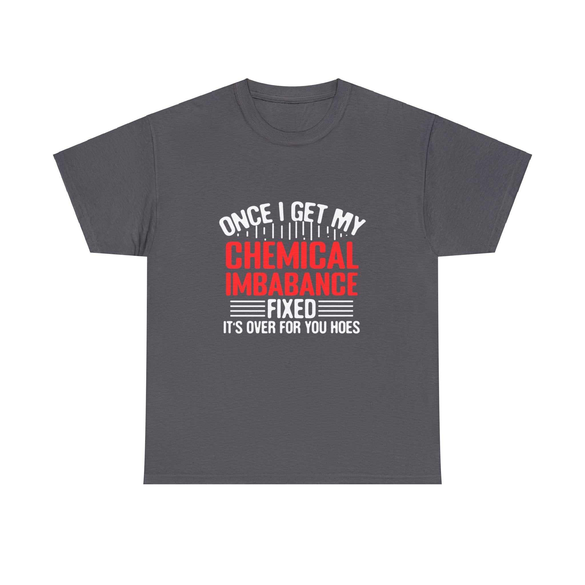 🧠 Embrace the Journey with a Smile: The "Once I Get My Chemical Imbalance Squared Away, It's Over for You Hoes" Unisex Heavy Cotton Tee is a humorous take on the challenges of mental health. Perfect for those who appreciate a bit of humor in their journey towards well-being, this shirt is a fun way to express resilience and determination.