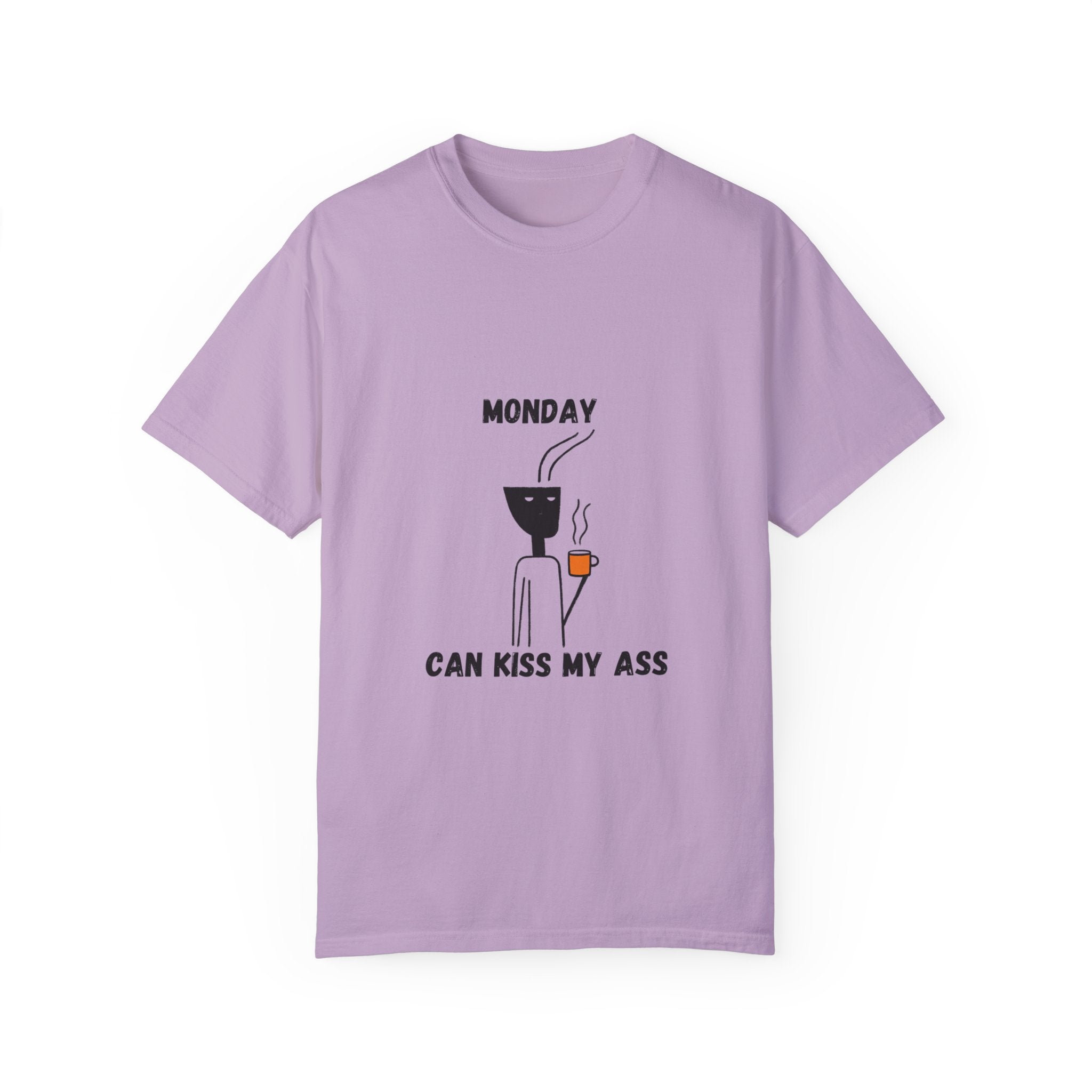 Monday Can Kiss My Ass - Funny Women's Garment-Dyed T-Shirt for Everyday Comfort and Style