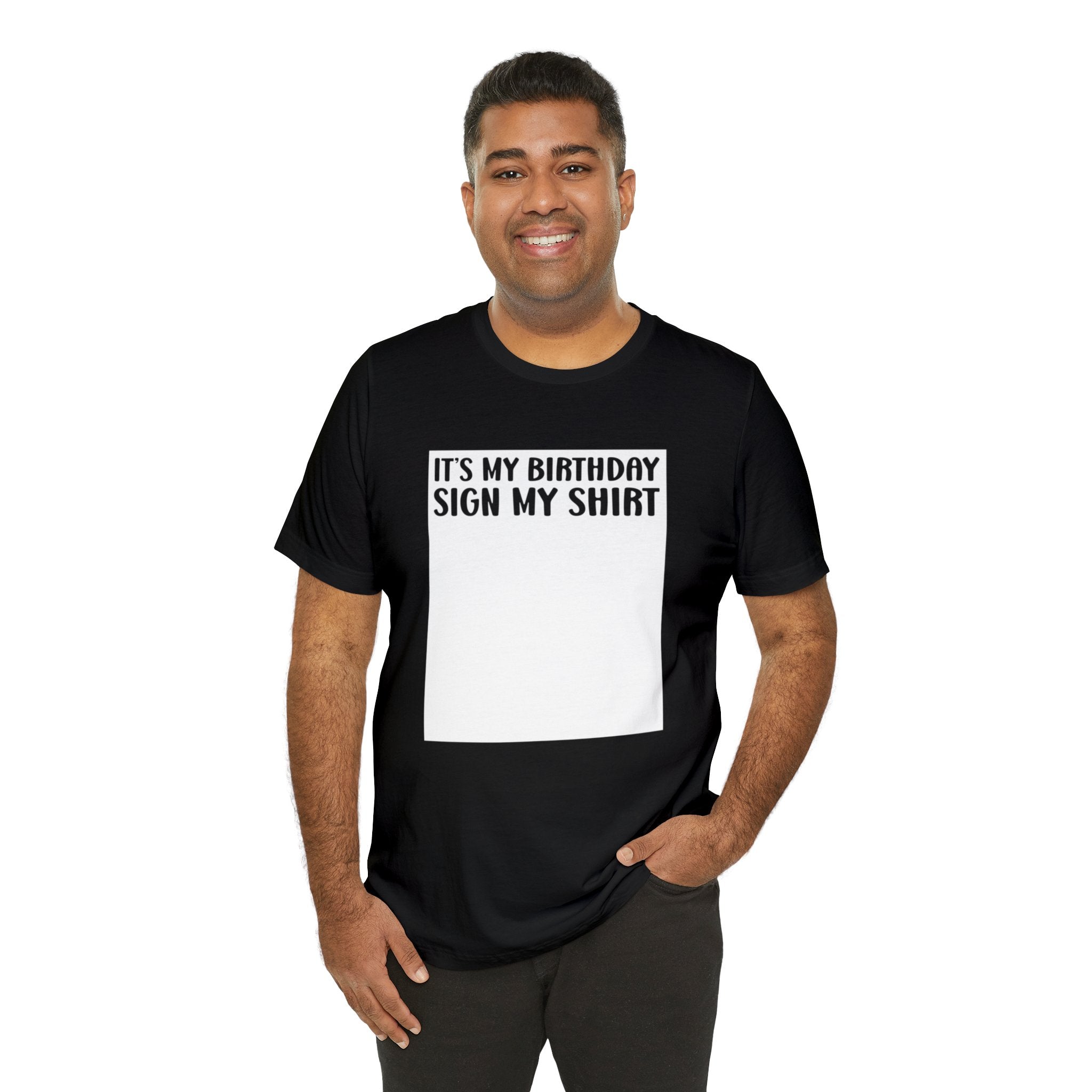 It's My Birthday Sign My Shirt Unisex Jersey Short Sleeve Tee - The Ultimate Birthday Party Keepsake Tee for Memorable Celebrations