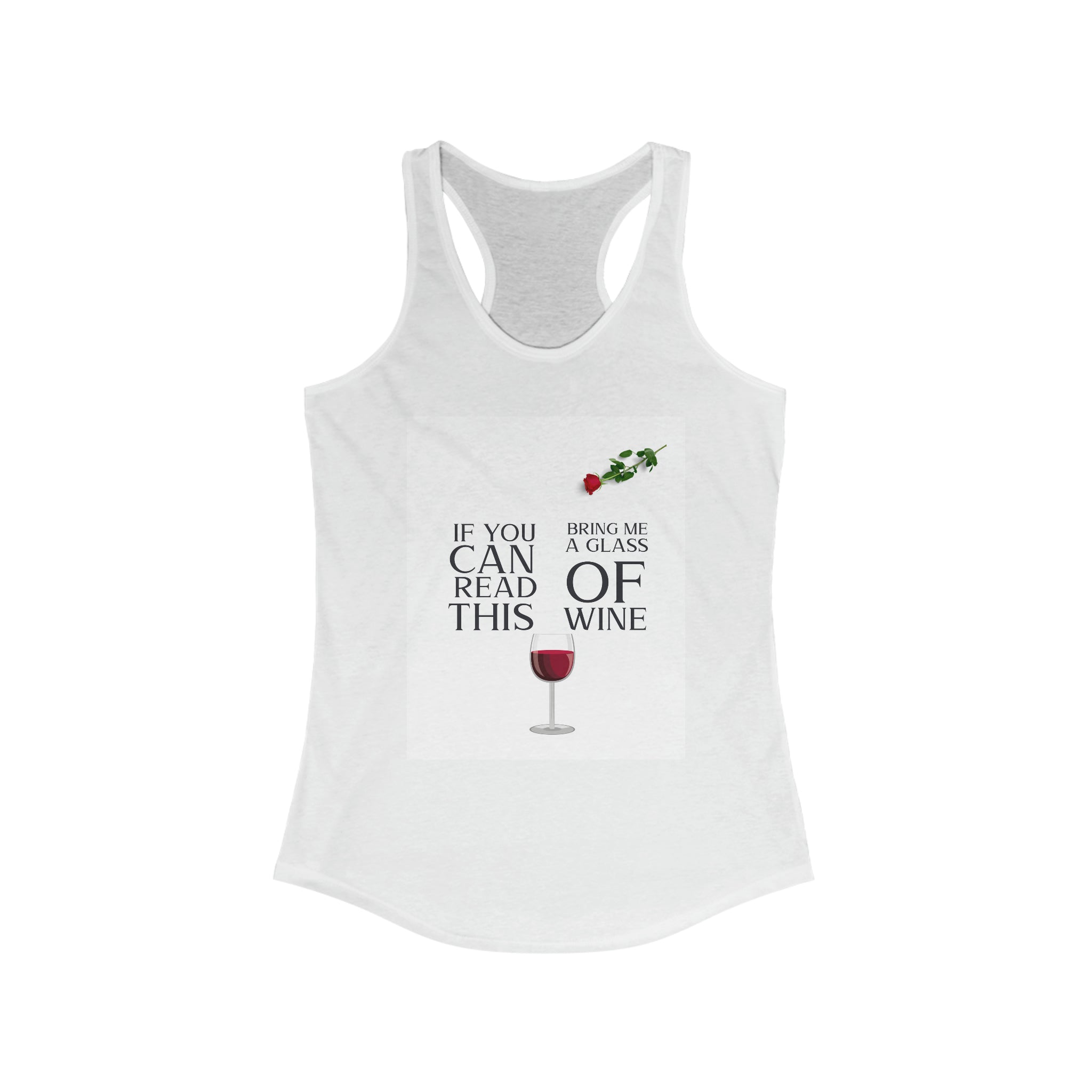 Women's Ideal Racerback Tank--"If you Can Read This, Bring Me a Glass of Wine" Gift for Her Perfect for Wine Lovers