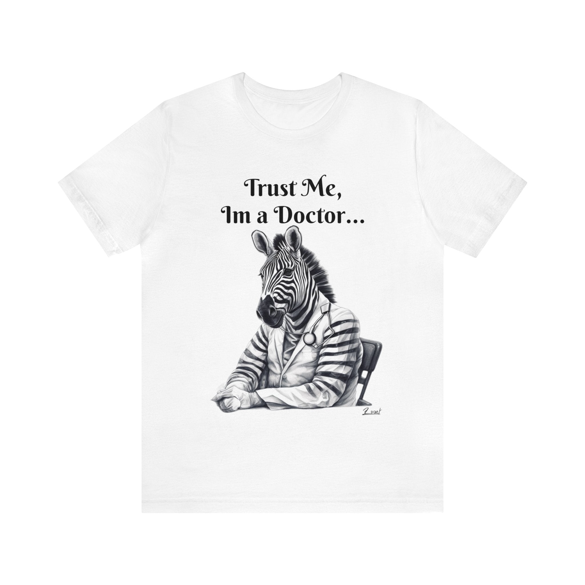 Perfect for the Medical Office Staff with a Sense of Humor. "Trust me, I'm a Doctor..." Animal Lover Unisex Jersey Short Sleeve Tee - Show Your Wild Side with Medical Flair