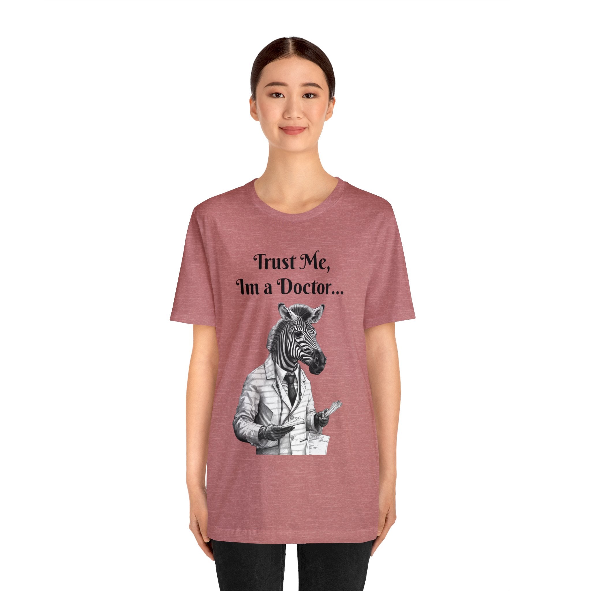 Perfect T-Shirt for Wear on Casual Fridays! "Trust me, I'm a Doctor..."Animal Lover Unisex Jersey Short Sleeve Tee - Quirky Medical Humor for Charismatic Medical Students and Medical Personnel Who Want to Make an Impression.