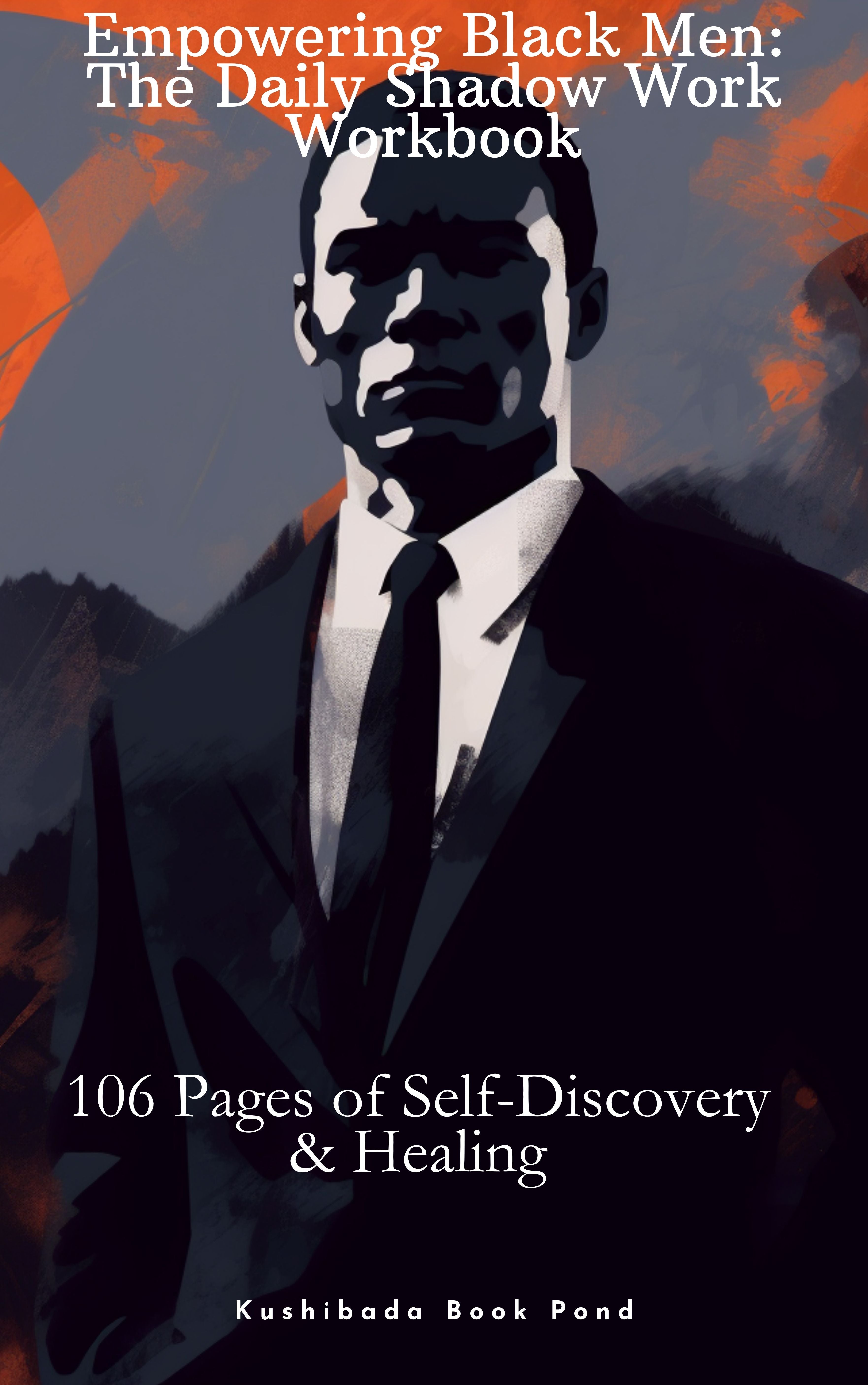 Empowering Black Men: The Daily Shadow Work Workbook PDF - 106 Pages of Self-Discovery & Healing