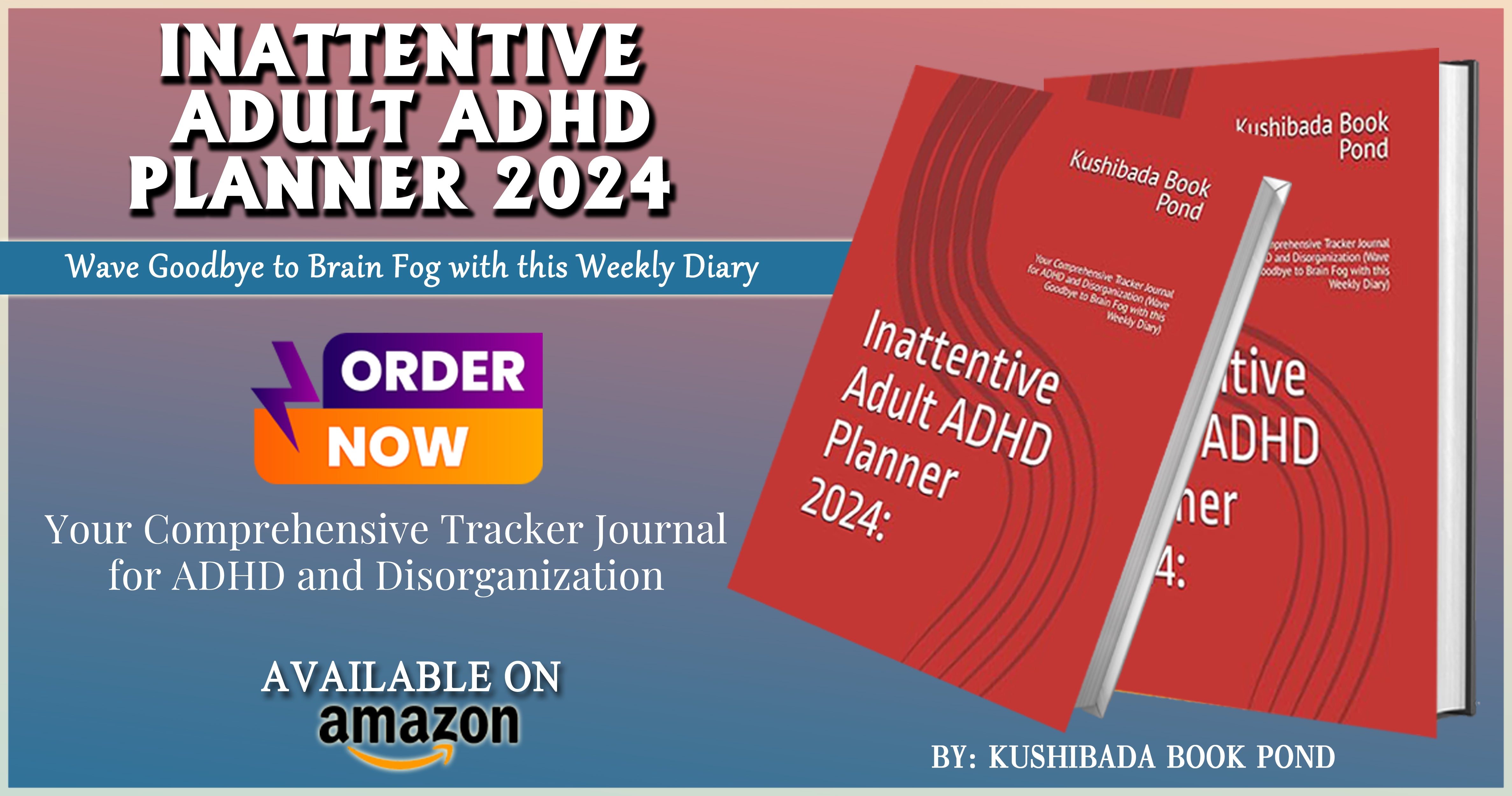 (Exclusive Digital Download) Inattentive Adult ADHD Planner 2024:: Your Comprehensive Tracker Journal for ADHD and Disorganization (Wave Goodbye to Brain Fog with this Weekly Diary) Amazon Top Seller!