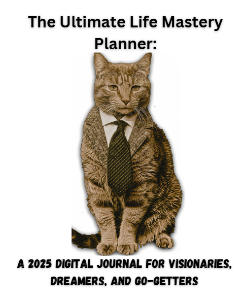 The Ultimate Life Mastery Planner: A 2025 Digital Journal for Visionaries, Dreamers, and Go-Getters